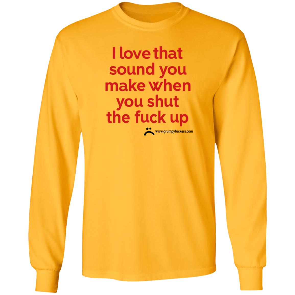Grumpyfuckers Shop I Love That Sound You Make When You Shut The Fuck Up Shirt Hoodie Sweatshirt Jo Isabitch - Teechipus