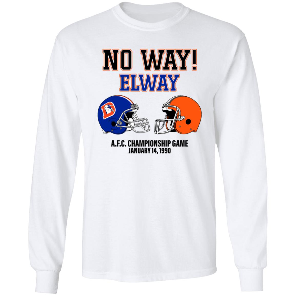 No Way Elway Browns Vs Broncos Afc Championship Game 1990 Shirt - Teechipus