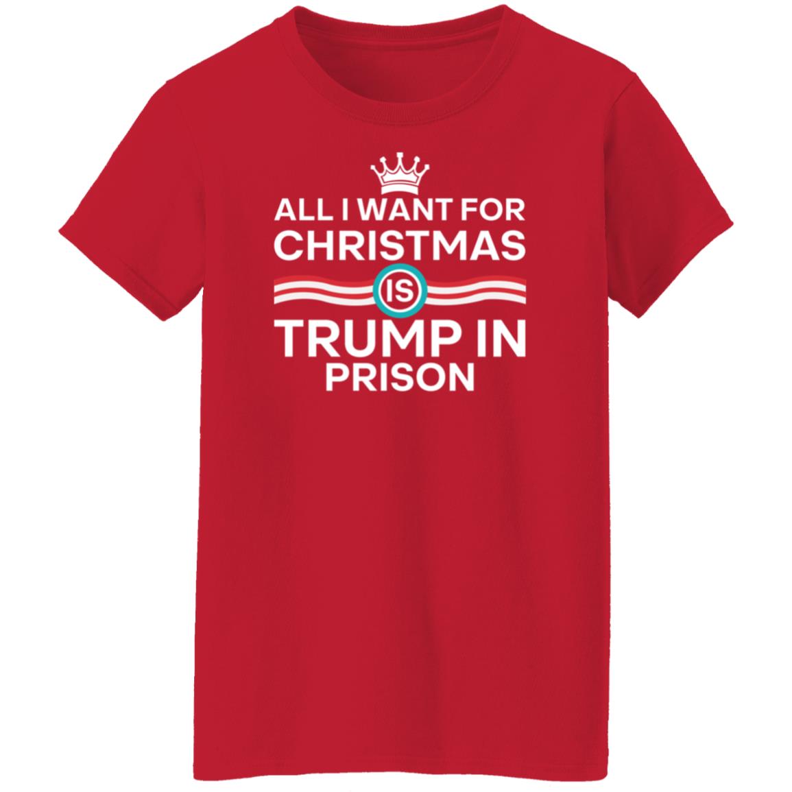All I Want For Christmas Trump In Prison Shirt Starann The Badass Liberal - Teechipus
