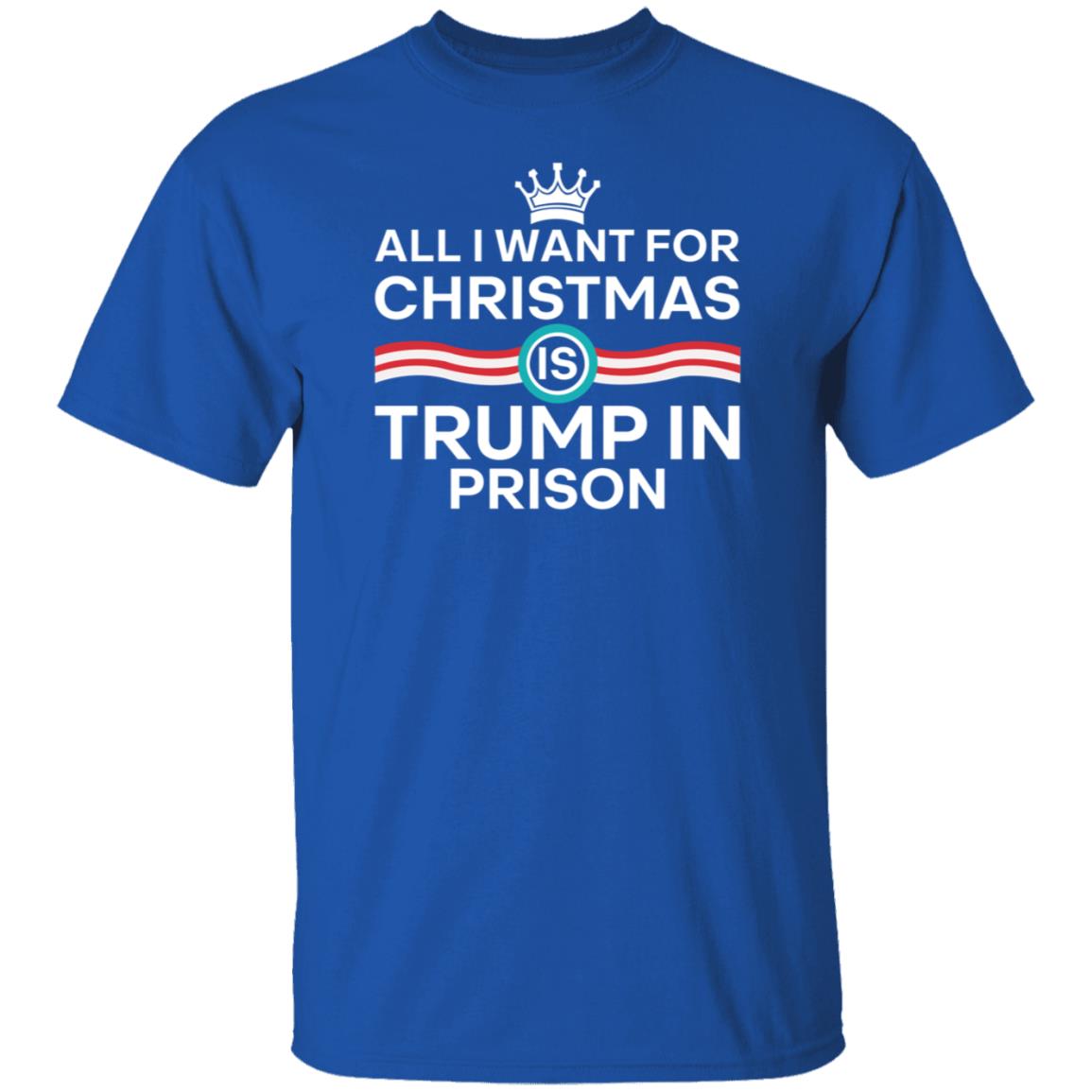 All I Want For Christmas Trump In Prison Shirt Starann The Badass Liberal - Teechipus