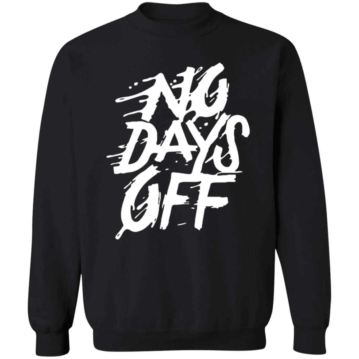 No Days Off Shirt Hoodie Sweatshirt Bl101 Store - Teechipus