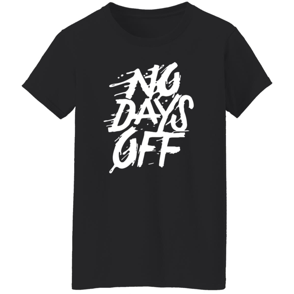 No Days Off Shirt Hoodie Sweatshirt Bl101 Store - Teechipus