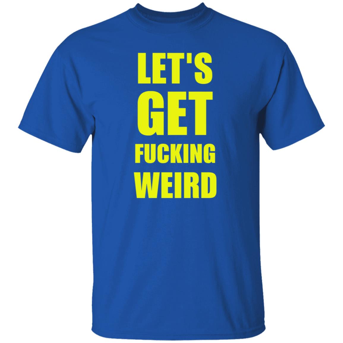 Let's Get Fucking Weird Shirt Skelemusic Let's Get Fucking Weird Shirt Hoodie Sweatshirt - Teechipus