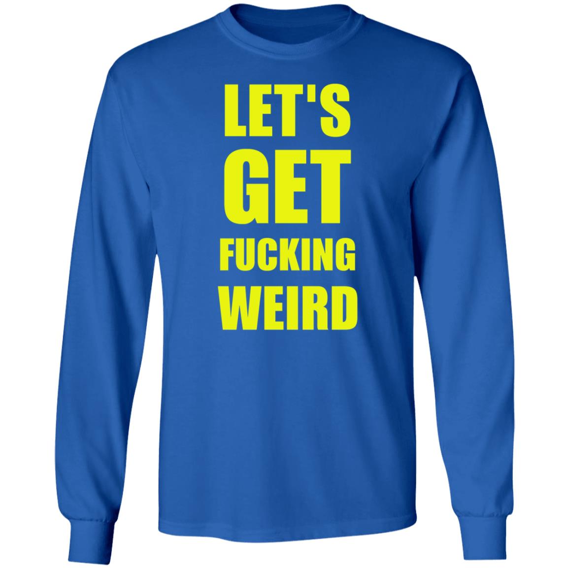 Let's Get Fucking Weird Shirt Skelemusic Let's Get Fucking Weird Shirt Hoodie Sweatshirt - Teechipus