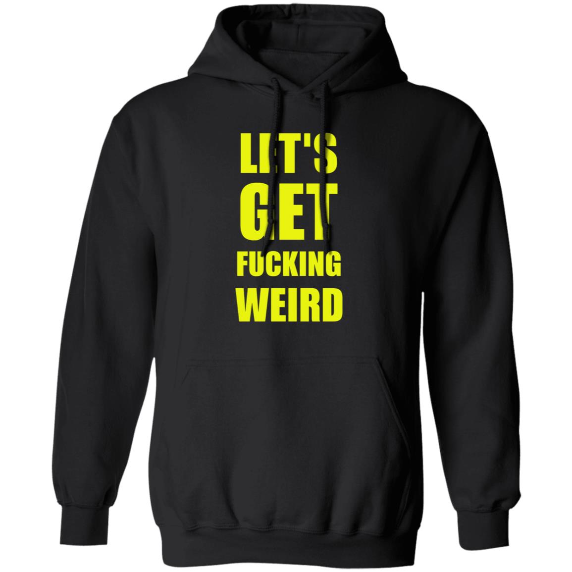 Let's Get Fucking Weird Shirt Skelemusic Let's Get Fucking Weird Shirt Hoodie Sweatshirt - Teechipus