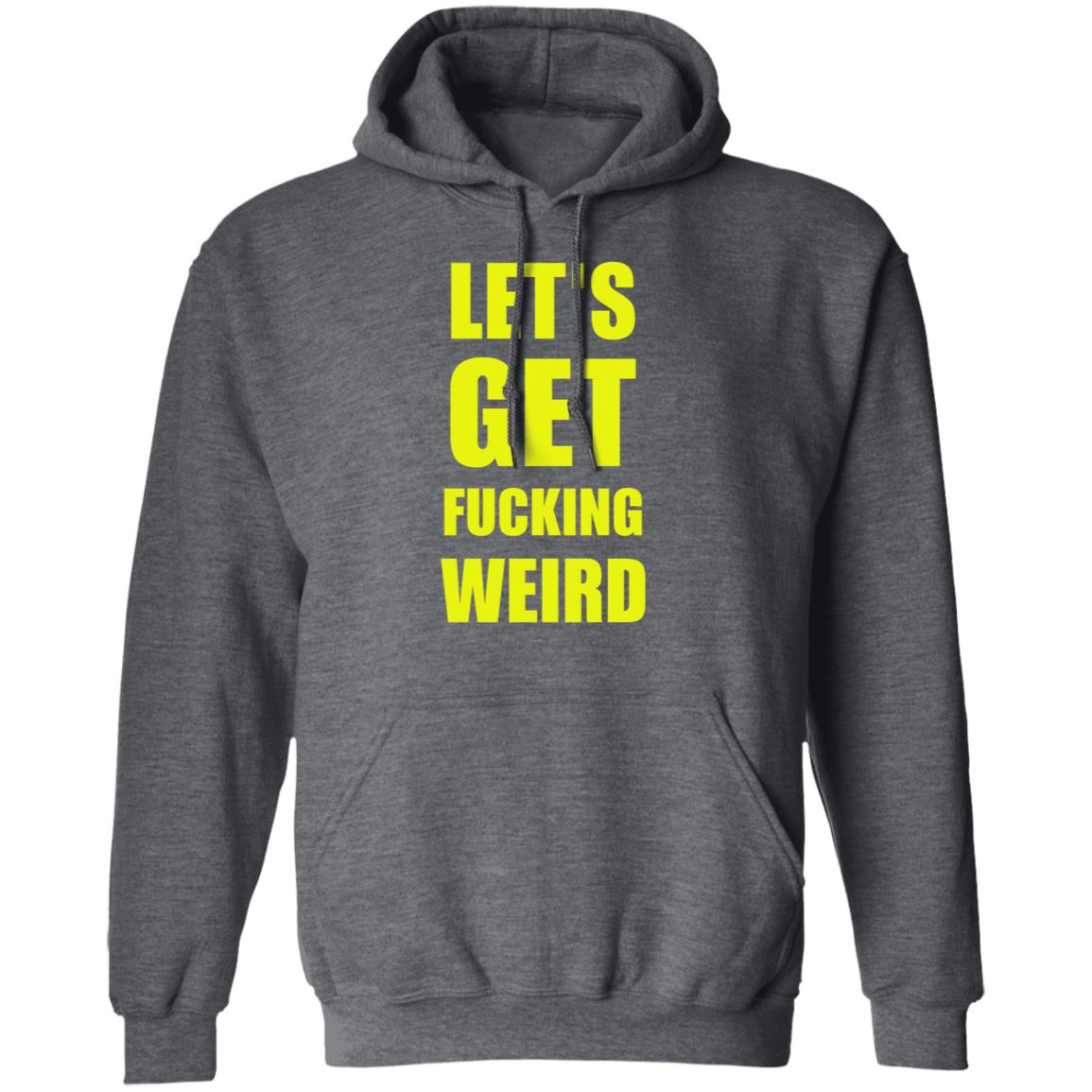 Let's Get Fucking Weird Shirt Skelemusic Let's Get Fucking Weird Shirt Hoodie Sweatshirt - Teechipus