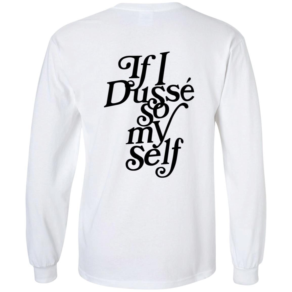 If I Dusse So My Self Shirt D'ussé If I Dusse So My Self Shirt - Teechipus