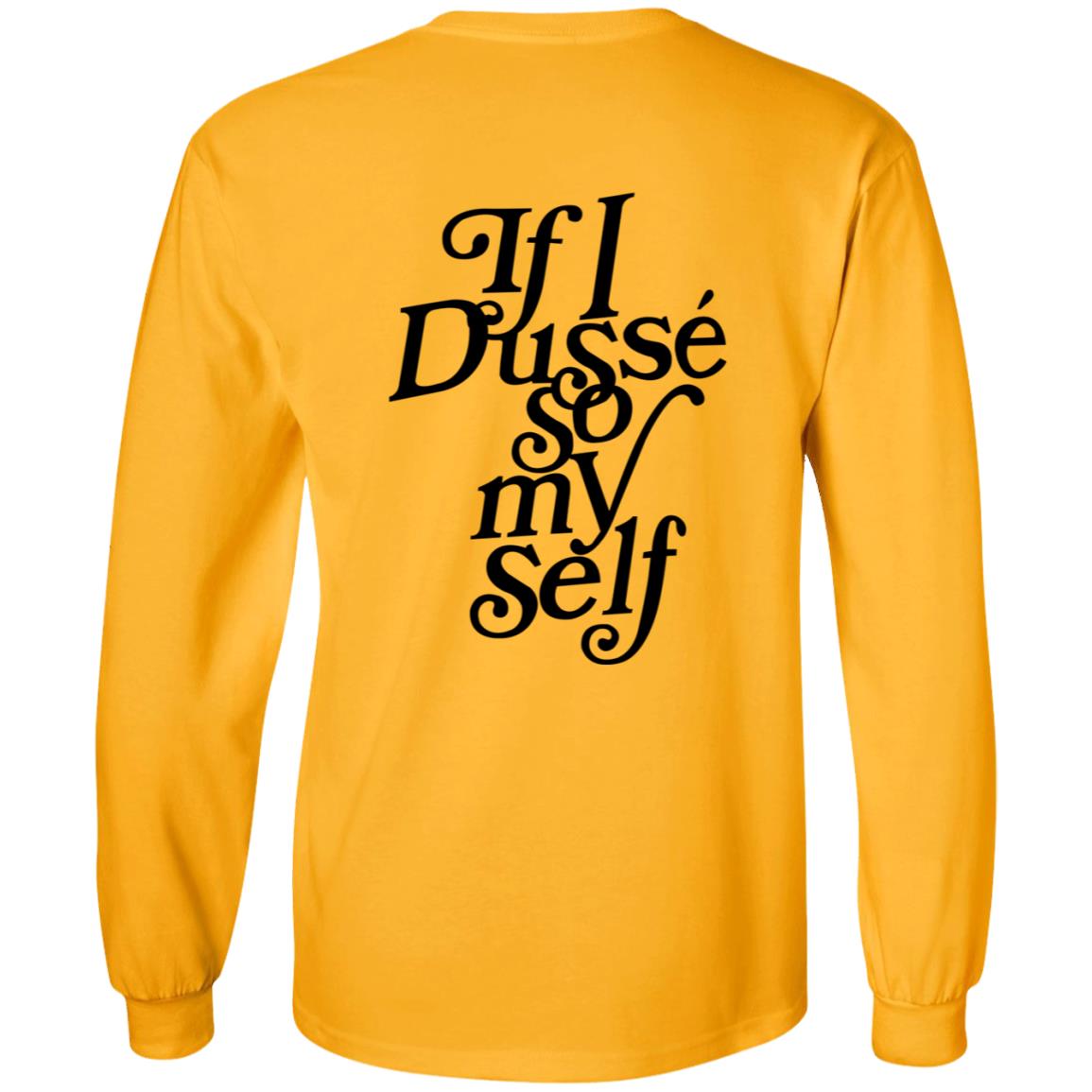 If I Dusse So My Self Shirt D'ussé If I Dusse So My Self Shirt - Teechipus