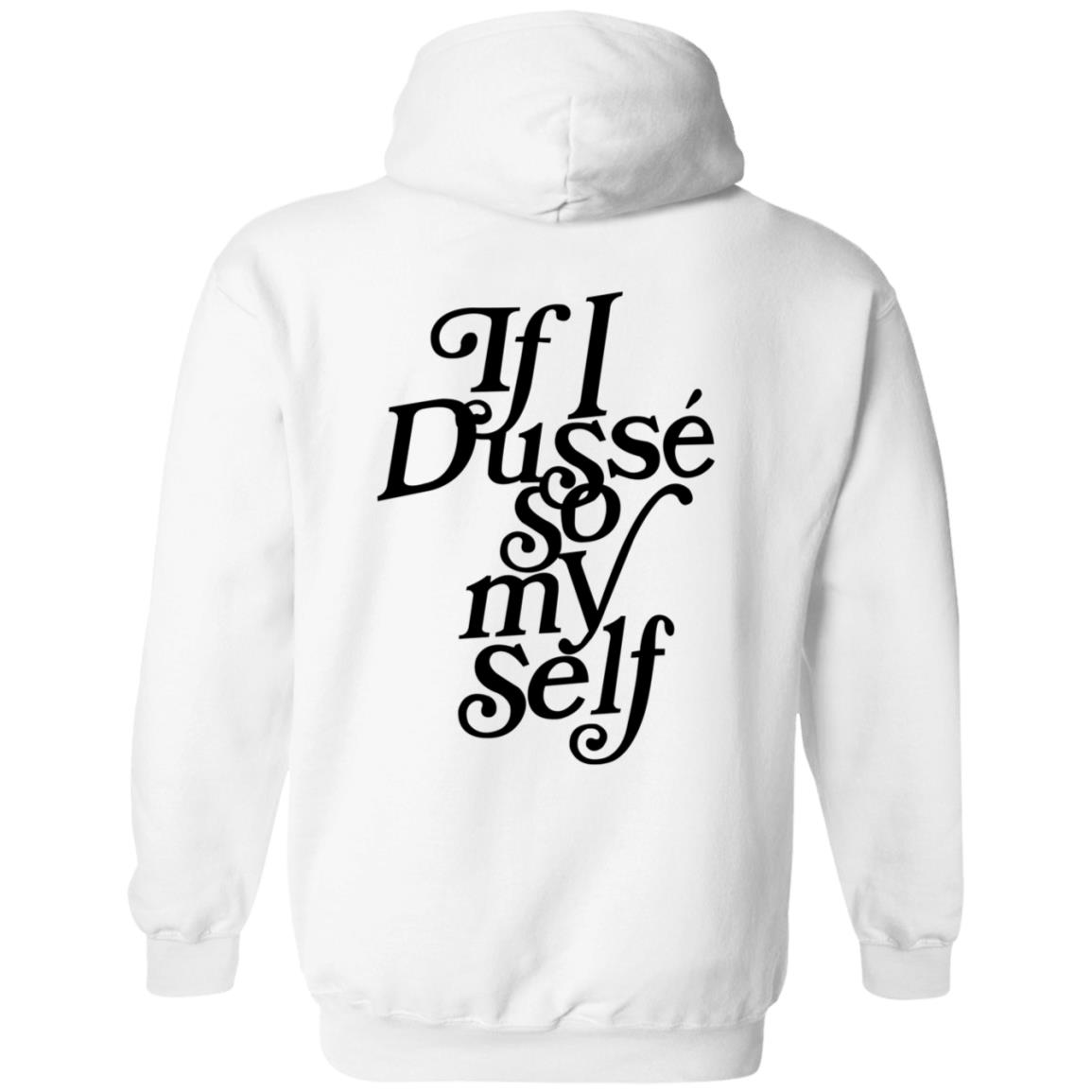 If I Dusse So My Self Shirt D'ussé If I Dusse So My Self Shirt - Teechipus
