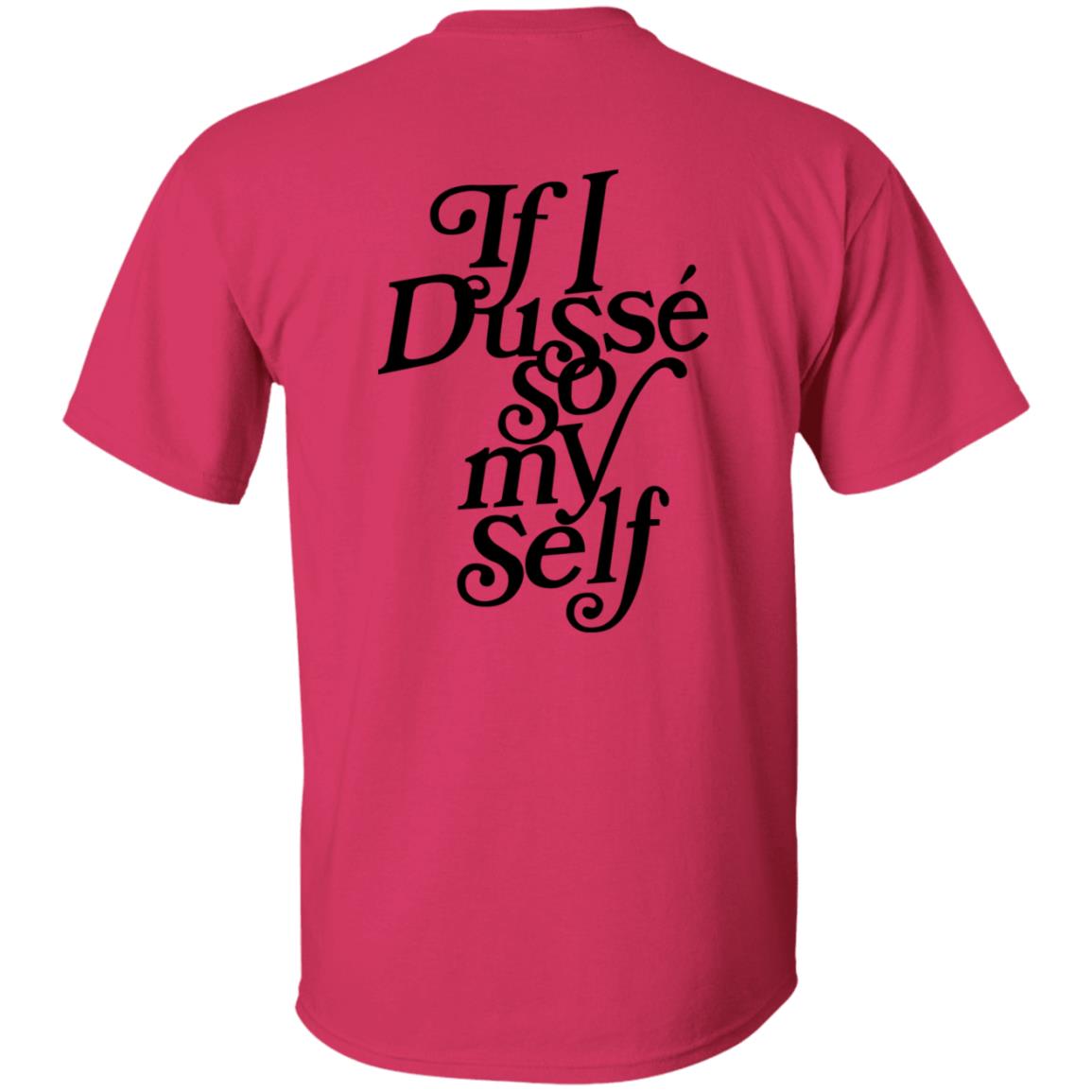 If I Dusse So My Self Shirt D'ussé If I Dusse So My Self Shirt - Teechipus