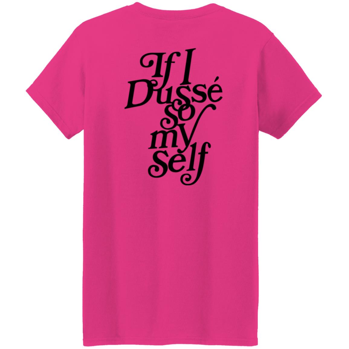 If I Dusse So My Self Shirt D'ussé If I Dusse So My Self Shirt - Teechipus