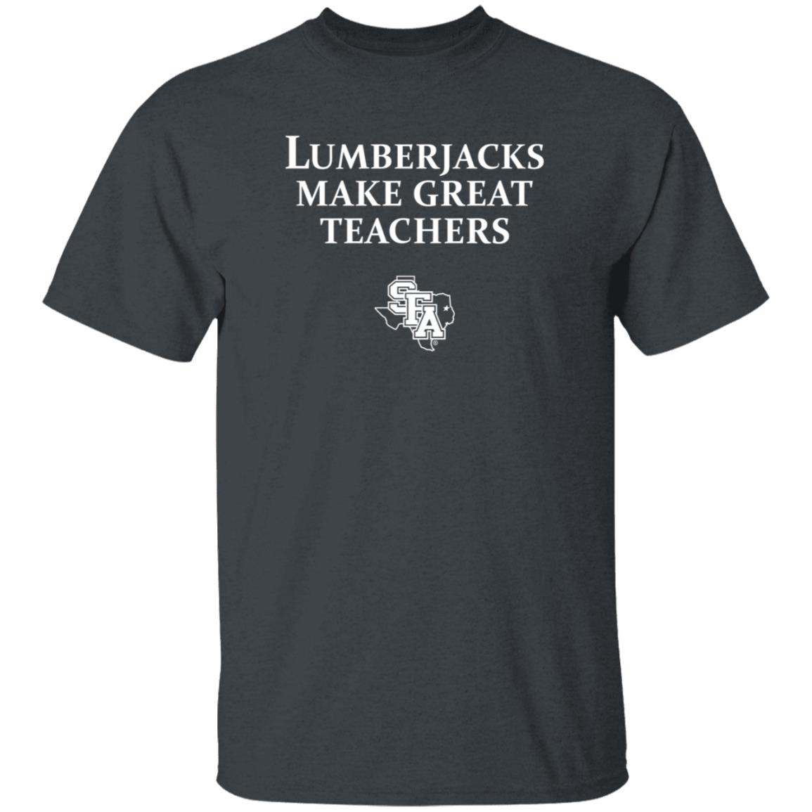 Lumberjacks Make Great Teachers Shirt Hoodie Sweatshirt - Teechipus