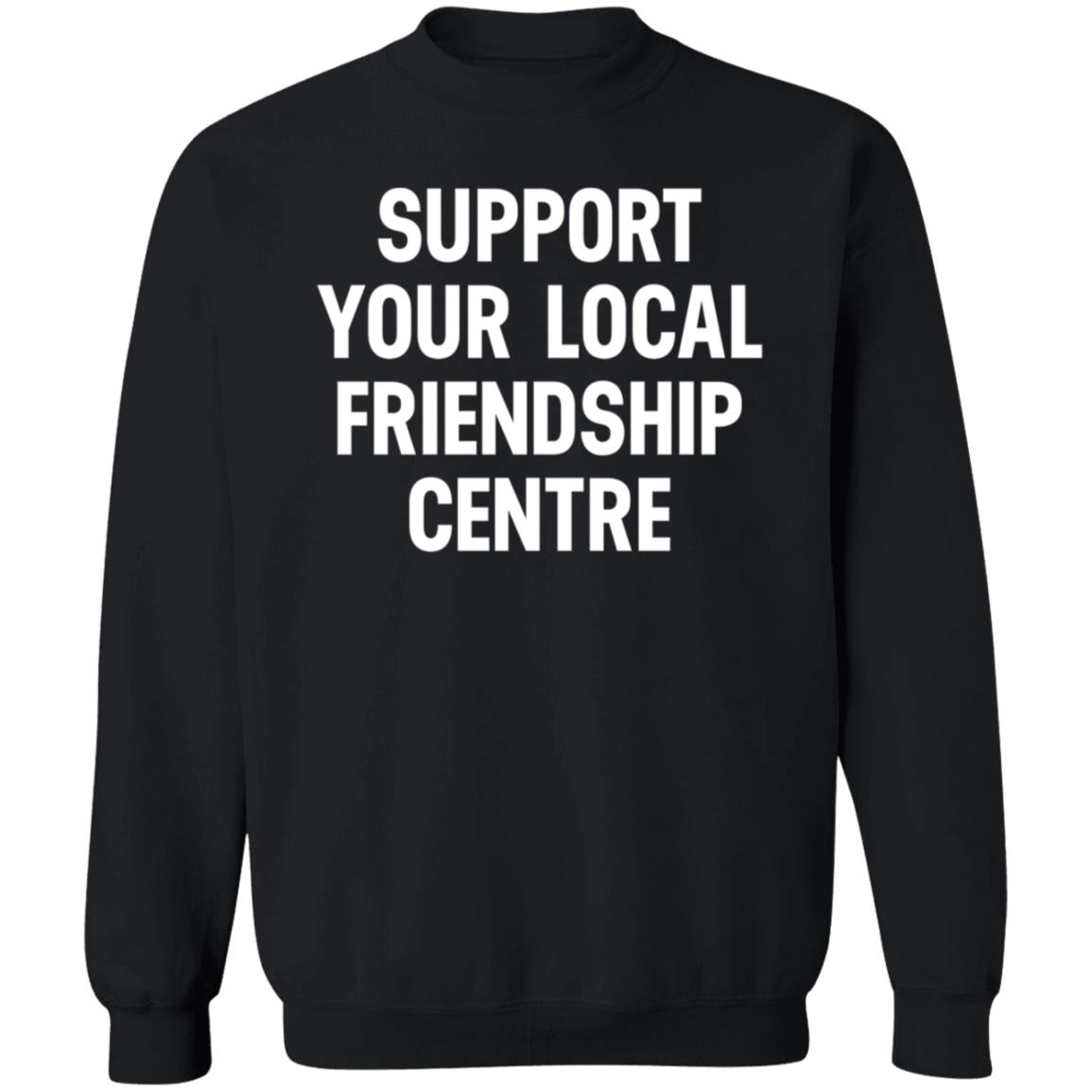 Support Your Local Friendship Centre Shirt Waubgeshig Rice Support Your Local Friendship Centre Shirt Hoodie Sweatshirt - Teechipus