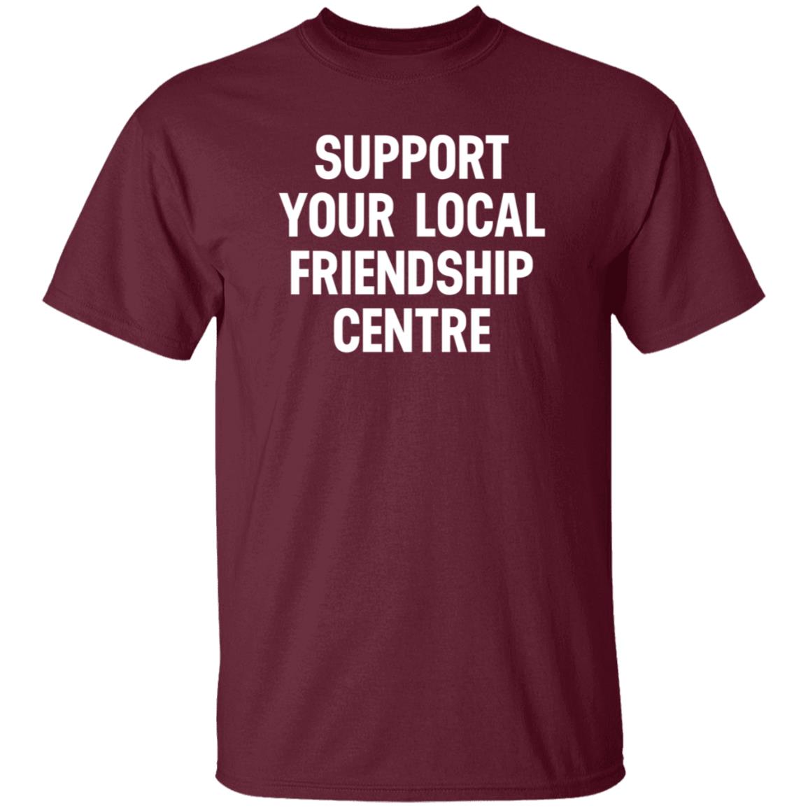Support Your Local Friendship Centre Shirt Waubgeshig Rice Support Your Local Friendship Centre Shirt Hoodie Sweatshirt - Teechipus