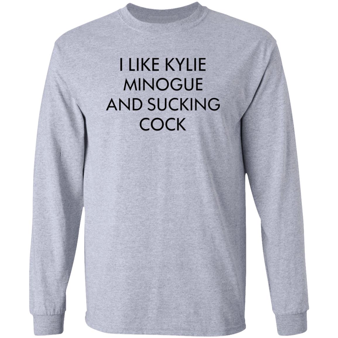 I Like Kylie Minogue And Sucking Cock Shirt Hoodie Sweatshirt - Teechipus