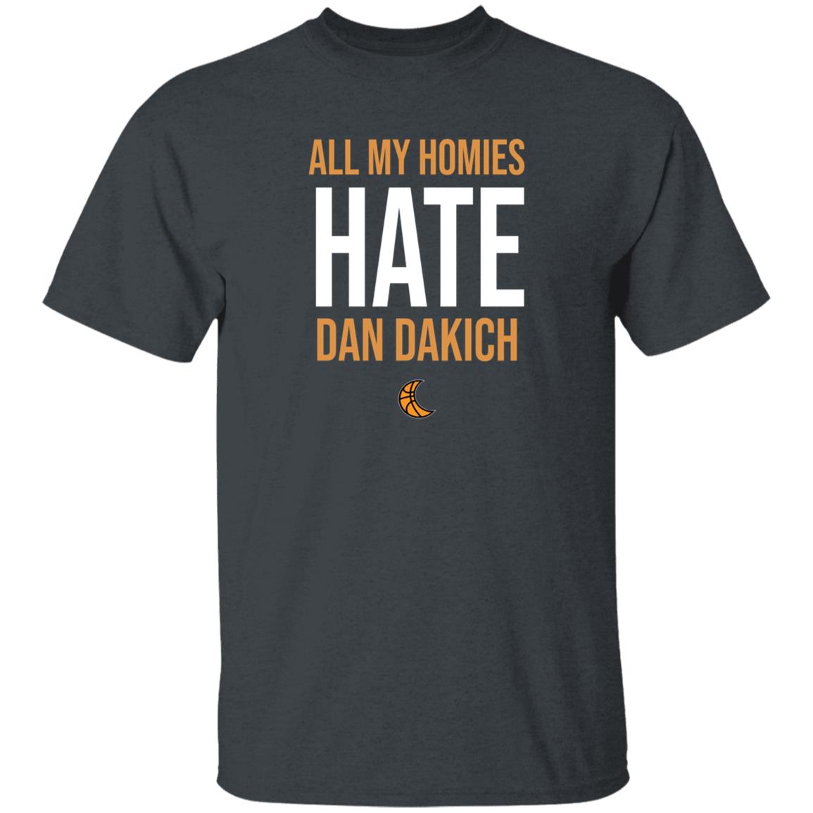 All My Homies Hate Dan Dakich Shirt Artwear Apparel - Teechipus