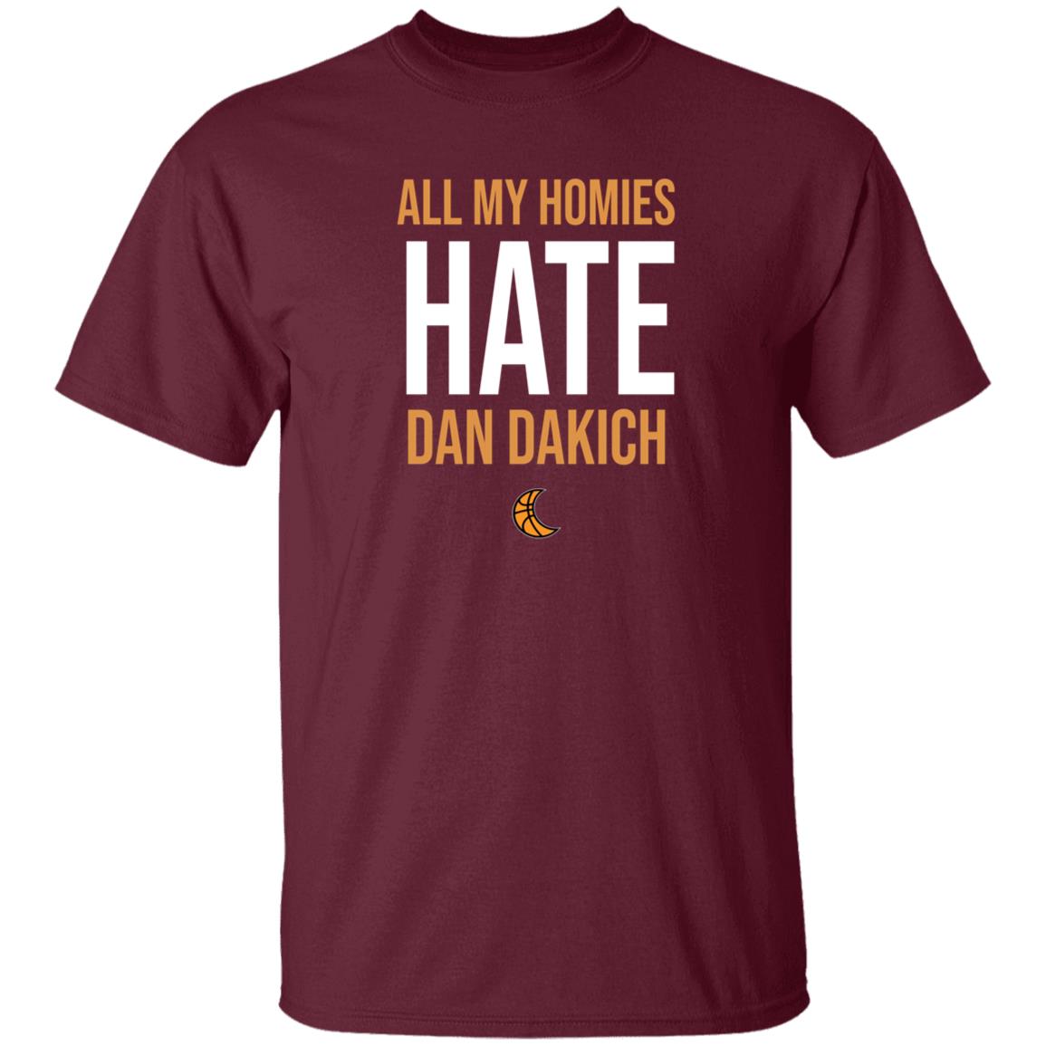 All My Homies Hate Dan Dakich Shirt Artwear Apparel - Teechipus