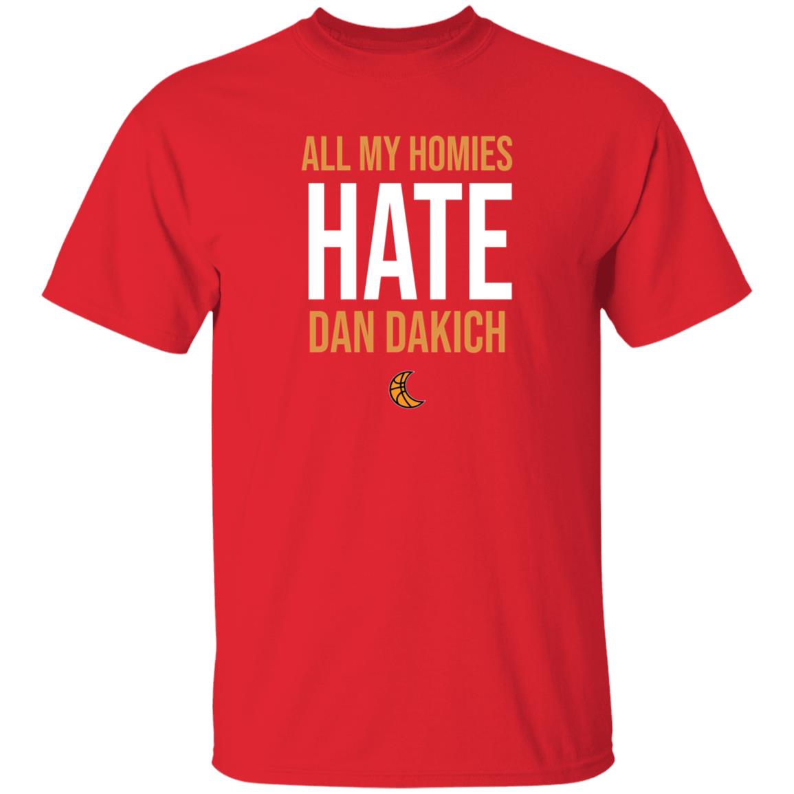 All My Homies Hate Dan Dakich Shirt Artwear Apparel - Teechipus