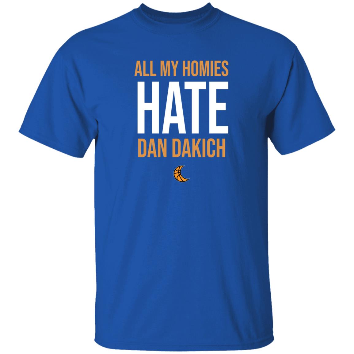 All My Homies Hate Dan Dakich Shirt Artwear Apparel - Teechipus