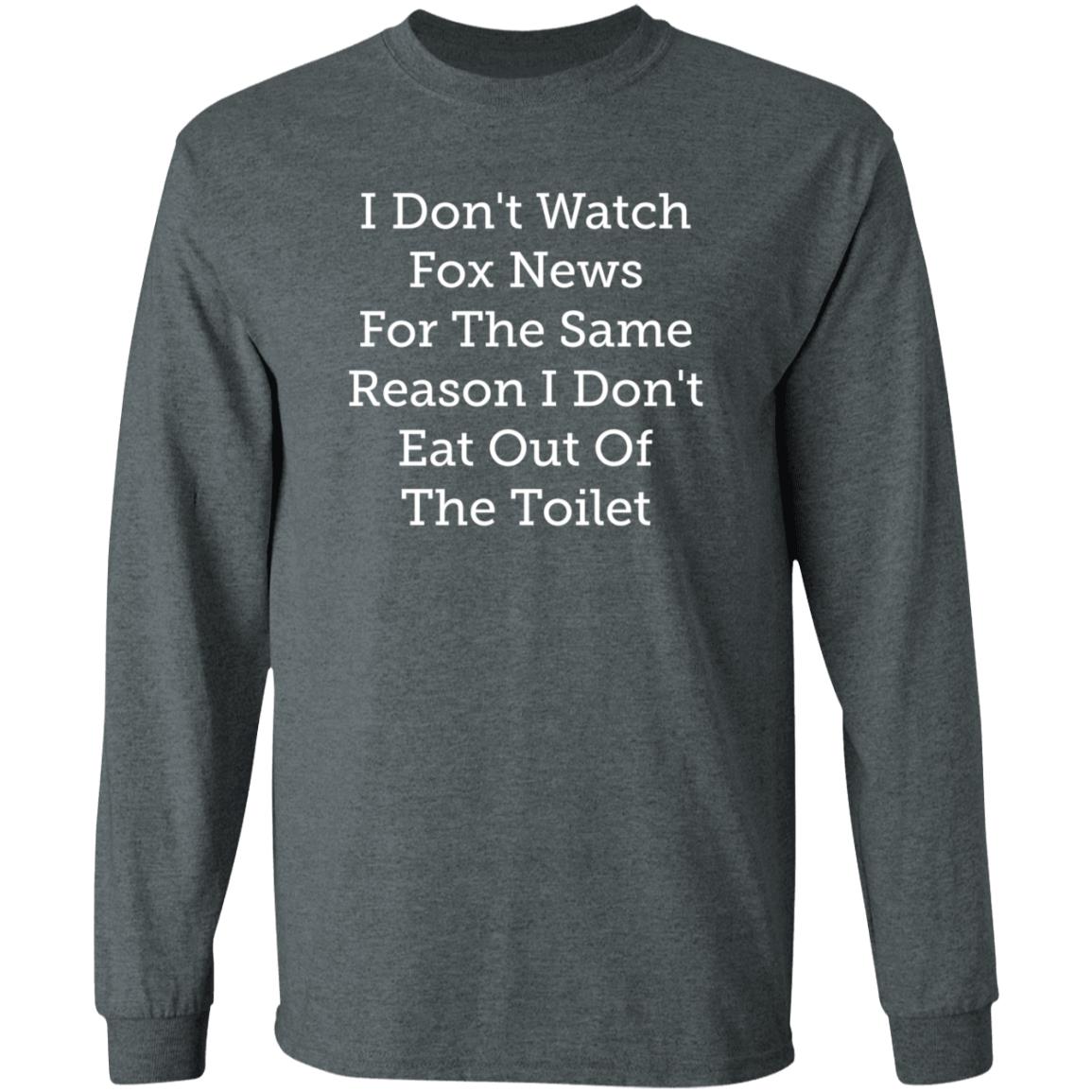Emili Winstn I Don't Watch Fox News For The Same Reason I Don't Eat Out Of The Toilet Shirt Hoodie Sweatshirt - Teechipus