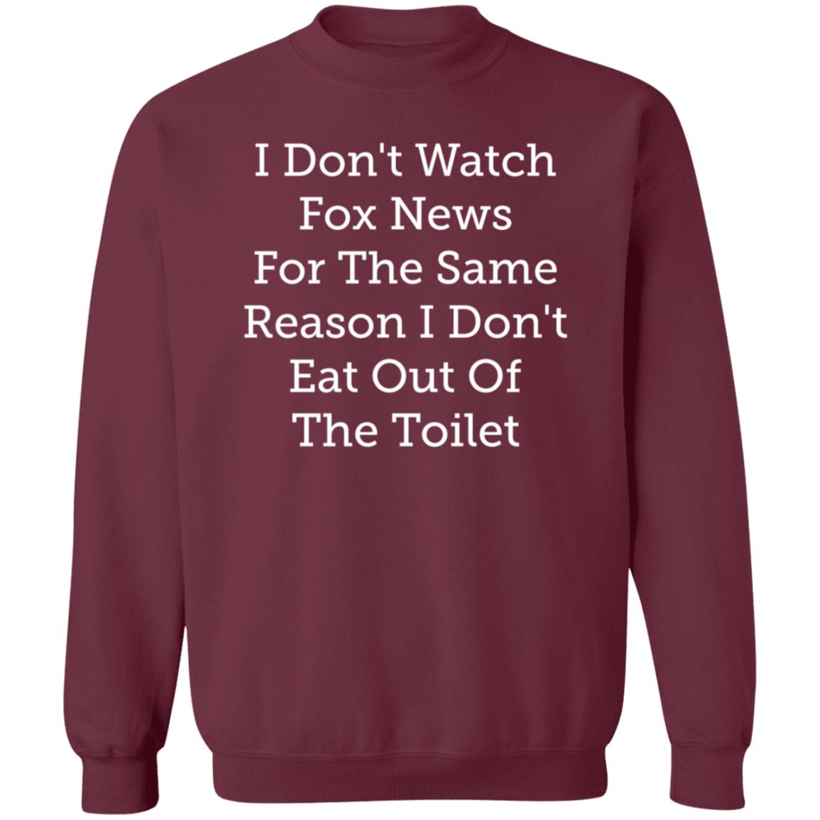 Emili Winstn I Don't Watch Fox News For The Same Reason I Don't Eat Out Of The Toilet Shirt Hoodie Sweatshirt - Teechipus