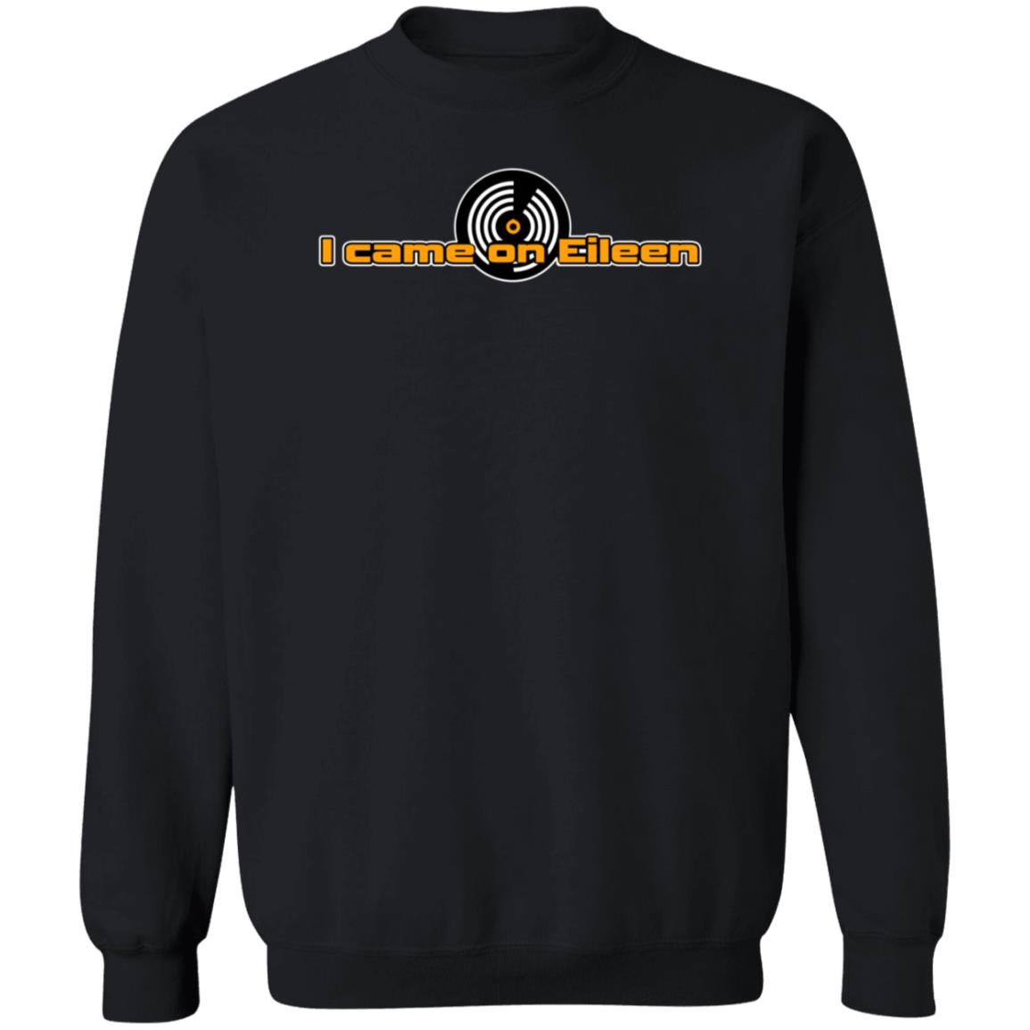 I Came On Eileen Shirt Dannyderusso I Came On Eileen Shirt Hoodie Sweatshirt - Teechipus