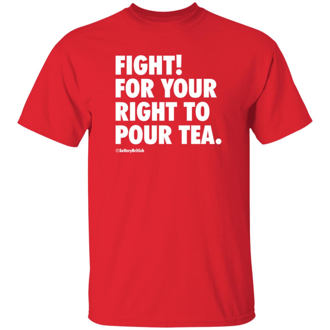 Fight For Your Right To Pour Tea Shirt Verybritishproblemstshirts Store - Teechipus