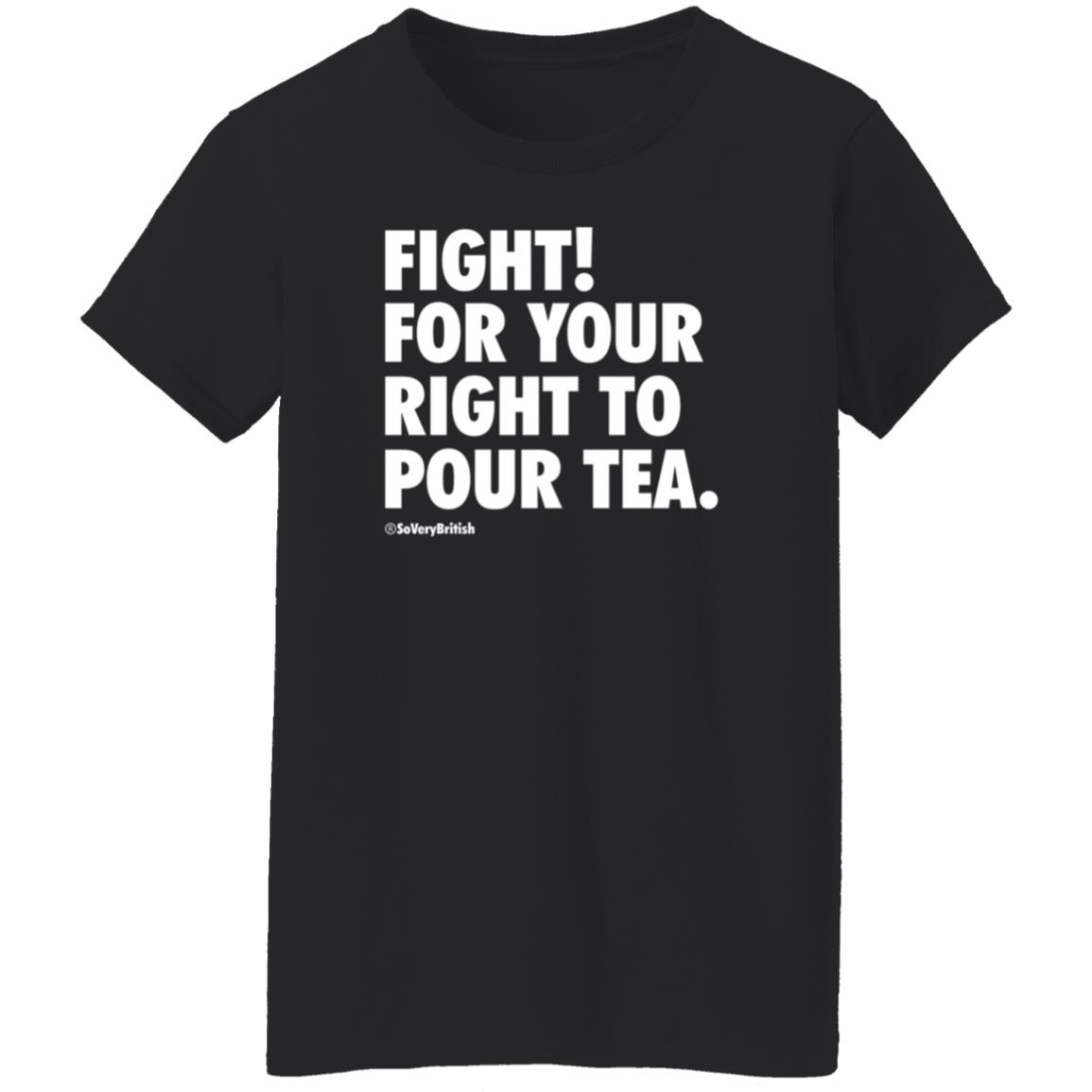 Fight For Your Right To Pour Tea Shirt Verybritishproblemstshirts Store - Teechipus