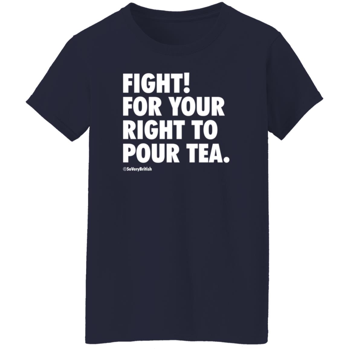 Fight For Your Right To Pour Tea Shirt Verybritishproblemstshirts Store - Teechipus