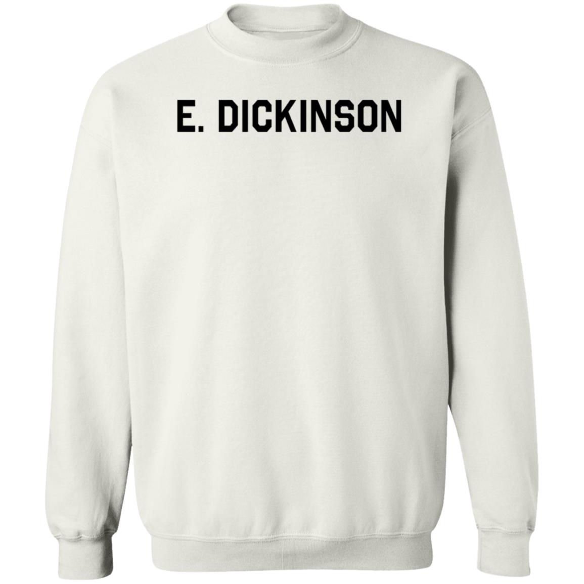 E Dickinson Sweatshirt Hailee Steinfeld E Dickinson Sweatshirt - Teechipus
