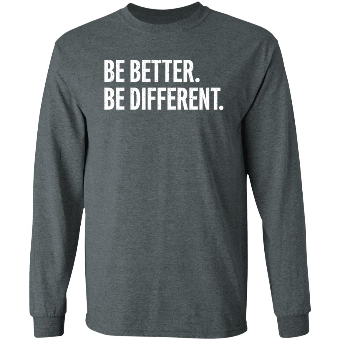 Be Better Be Different Shirt Andy Rochon Be Better Be Different Shirt Hoodie Sweatshirt - Teechipus