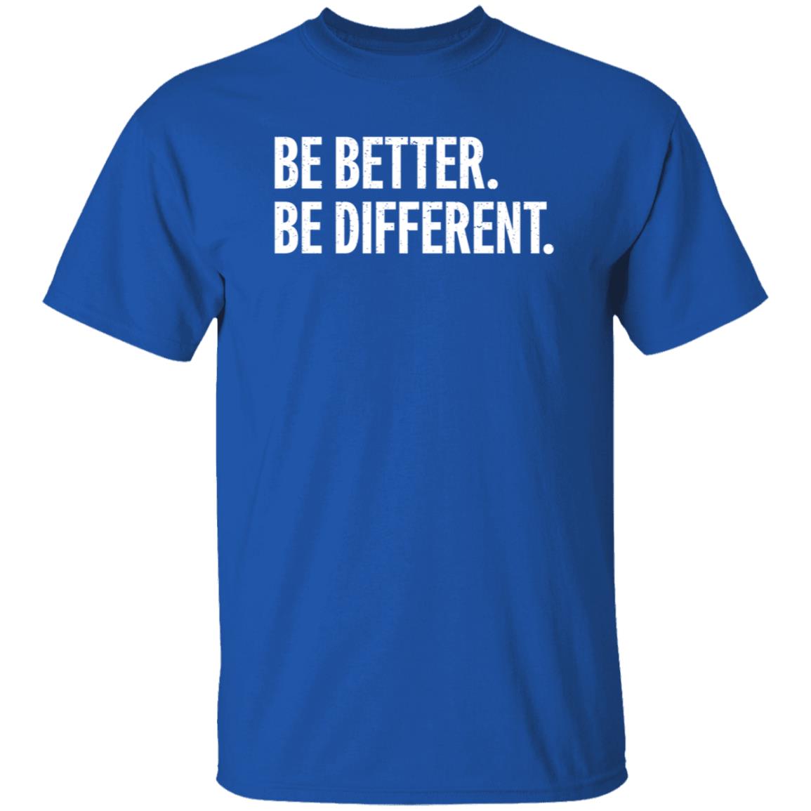 Be Better Be Different Shirt Andy Rochon Be Better Be Different Shirt Hoodie Sweatshirt - Teechipus