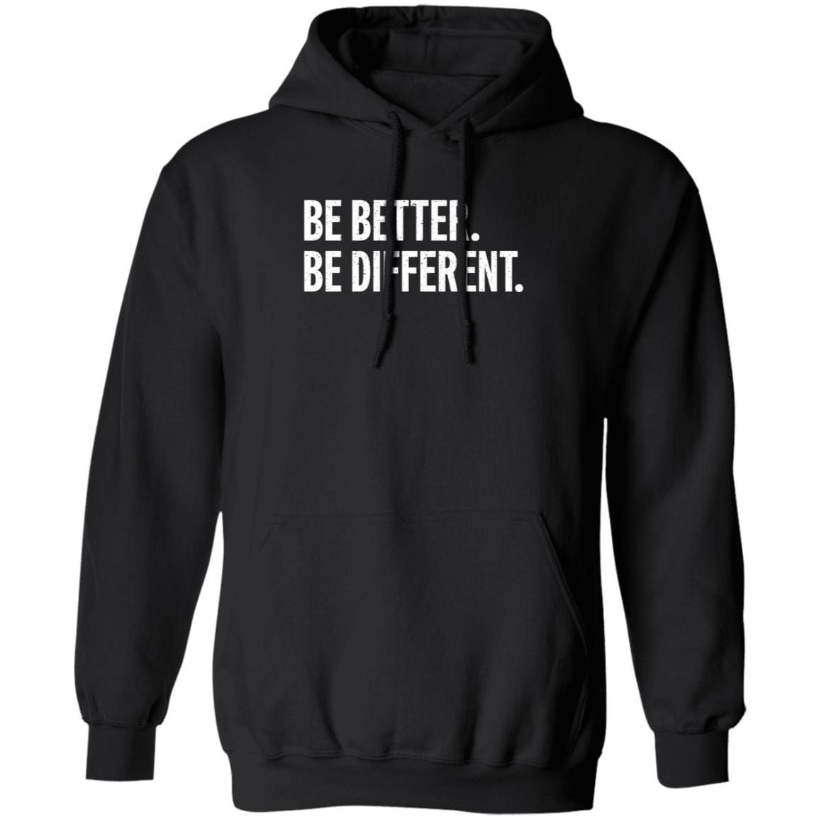 Be Better Be Different Shirt Andy Rochon Be Better Be Different Shirt Hoodie Sweatshirt - Teechipus