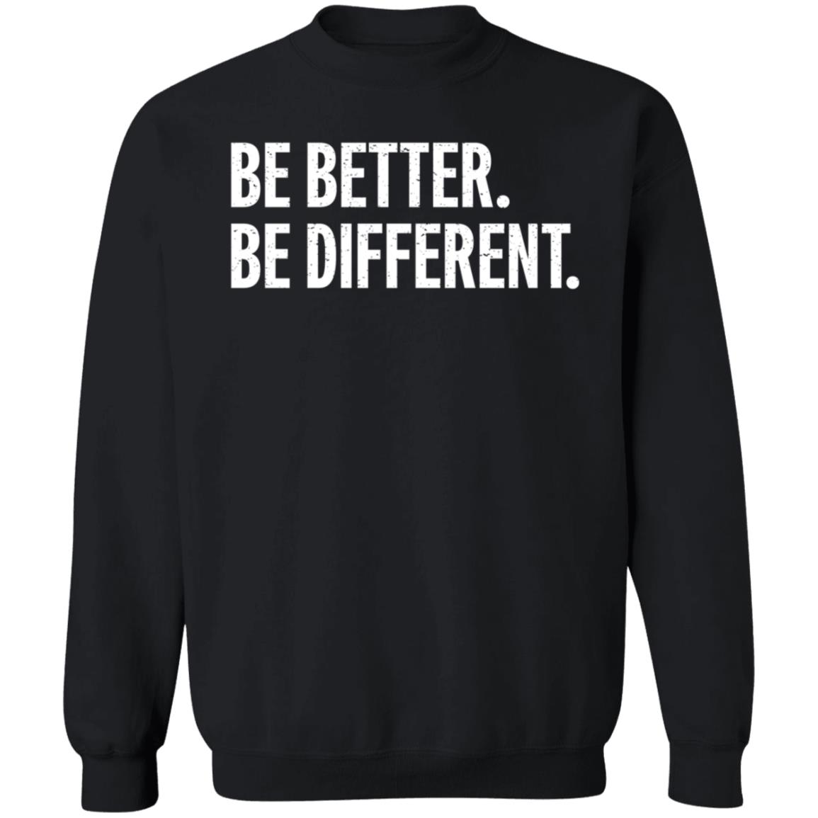 Be Better Be Different Shirt Andy Rochon Be Better Be Different Shirt Hoodie Sweatshirt - Teechipus