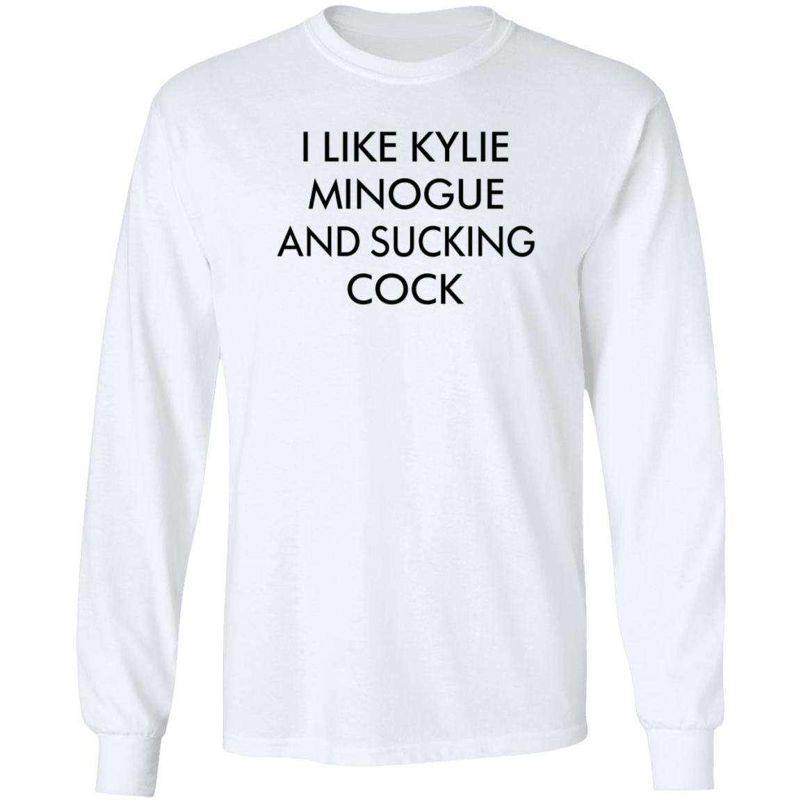 I Like Kylie Minogue And Sucking Cock Shirt Hoodie Sweatshirt - Teechipus