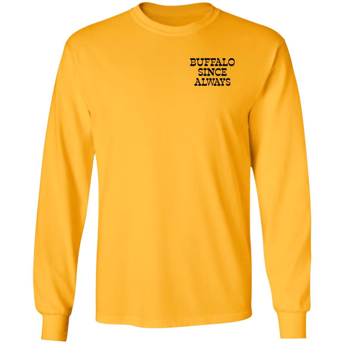 Buffalo Since Always Long Sleeve T Shirt Nate Geary Buffalo Since Always Shirt Hoodie Sweatshirt - Teechipus
