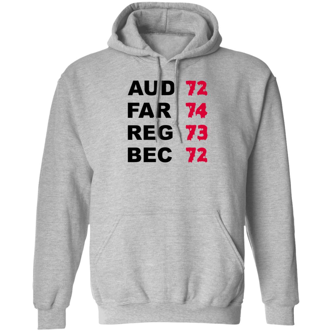 Aud 72 Far 74 Reg 73 Bec 72 Shirt Hoodie Sweatshirt - Teechipus