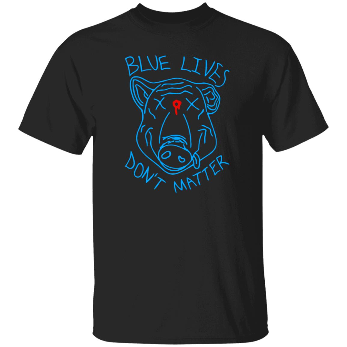 Blue Lives Don't Matter Shirts Hoodie Sweatshirt - Teechipus