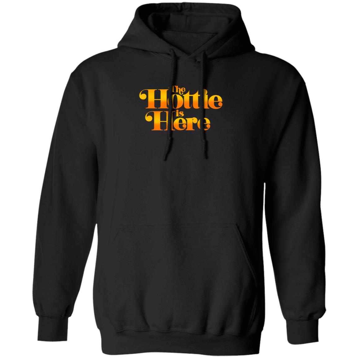The Hottie Is Here Hoodie Jrue's The Hottie Is Here Shirt Hoodie Sweatshirt - Teechipus