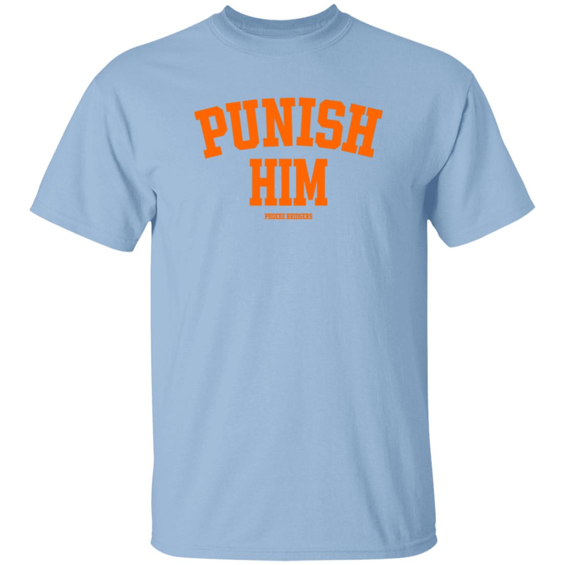 Punish Him Phoebe Bridgers Shirt Hoodie Sweatshirt - Teechipus
