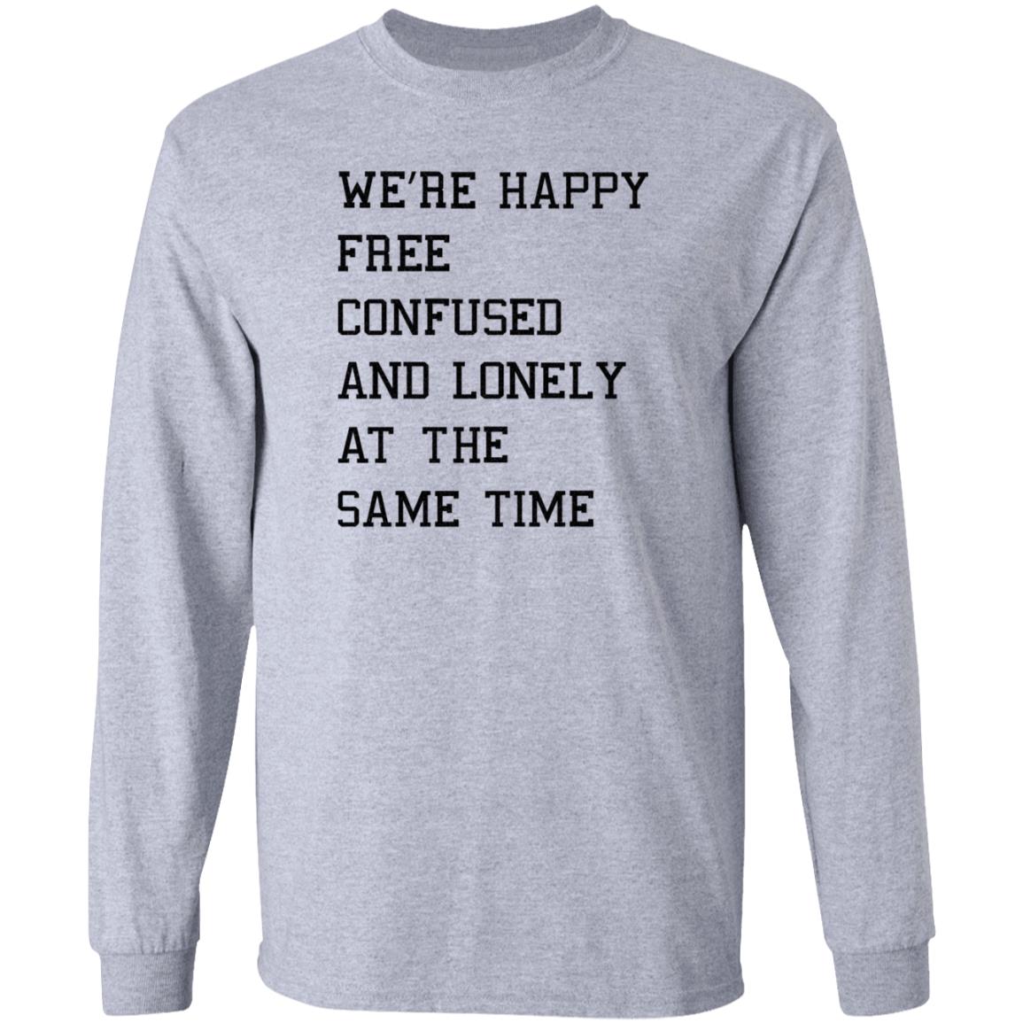 We're Happy Free Confused And Lonely At The Same Time Shirt Hoodie Sweatshirt Taylor Swift - Teechipus