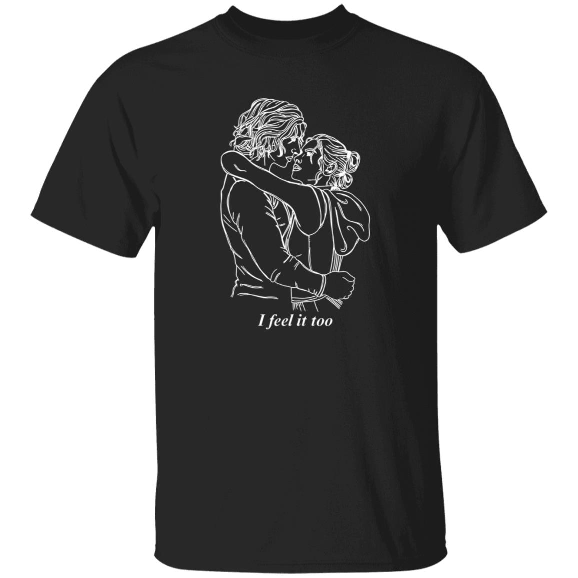 I Feel It Too Shirt I Feel It Too Shirt Hoodie Sweatshirt - Teechipus