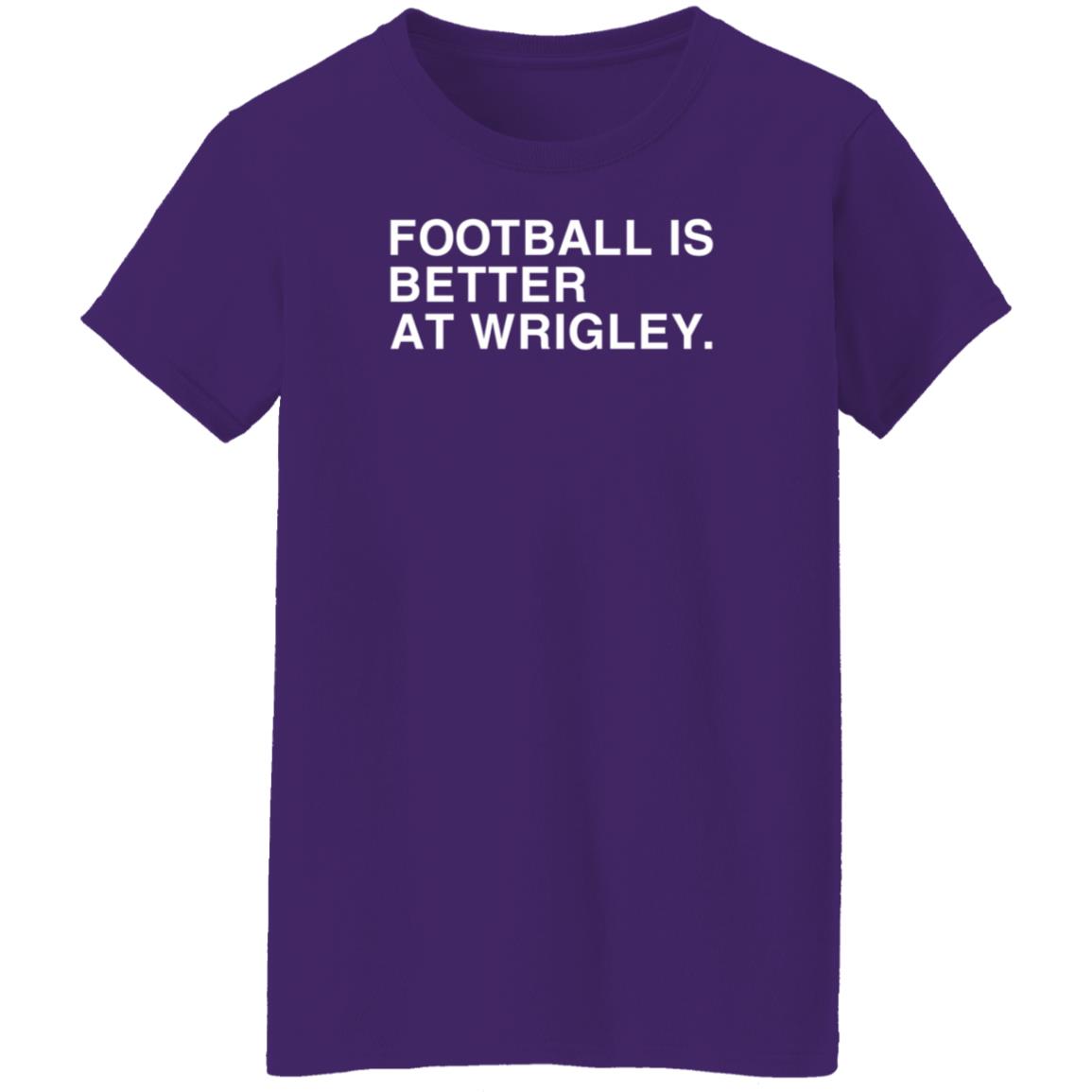 Obvious Shirts Football Is Better At Wrigley Shirt Football Game at Wrigley Shirt - Teechipus