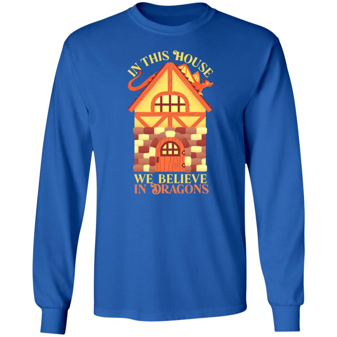 In This House We Believe In Dragons Shirt Irrel - Teechipus