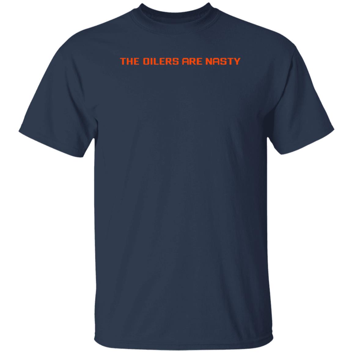 The Oilers Are Nasty Shirt Heatdaddy Merch Oilers Are Nasty Shirt - Teechipus