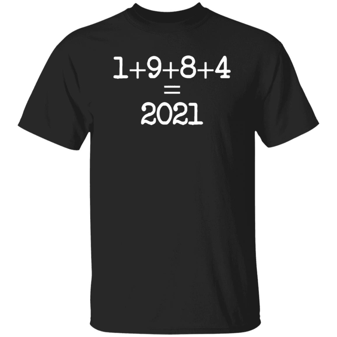 Shiver Me Timbers 1+9+8+4=2021 Shirt Hoodie Sweatshirt - Teechipus