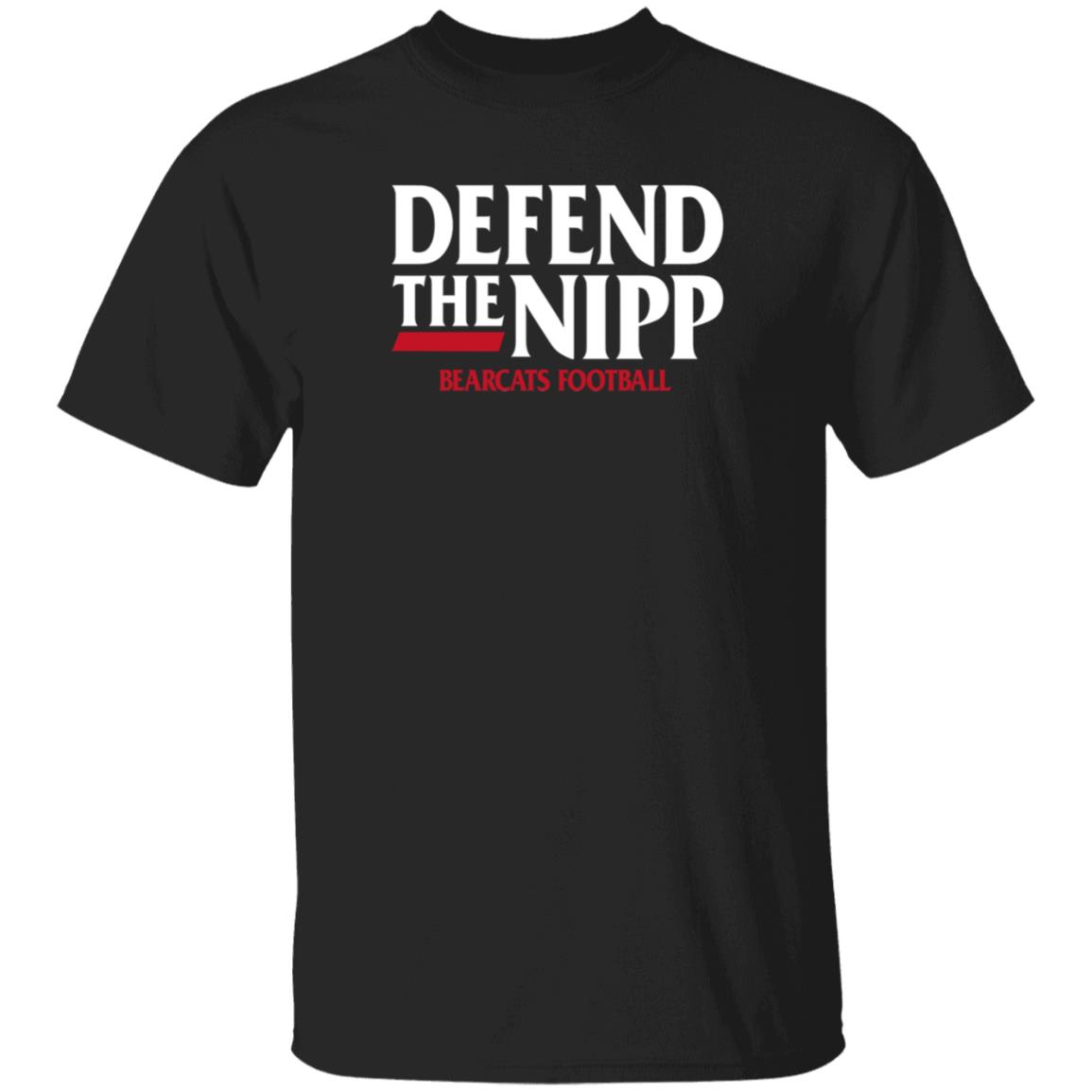 Defend The Nipp Bearcats Football Shirt Cincinnati Bearcats - Teechipus