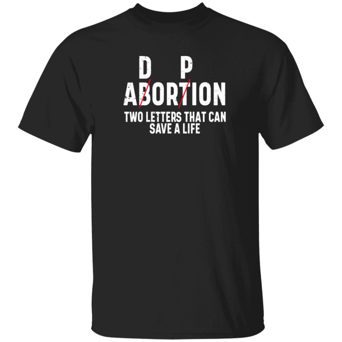 Dp Abortion Two Letters That Can Save A Life Shirt Adorpion Abortion Two Letters That Can Save A Life Shirt Hoodie Sweatshirt - Teechipus