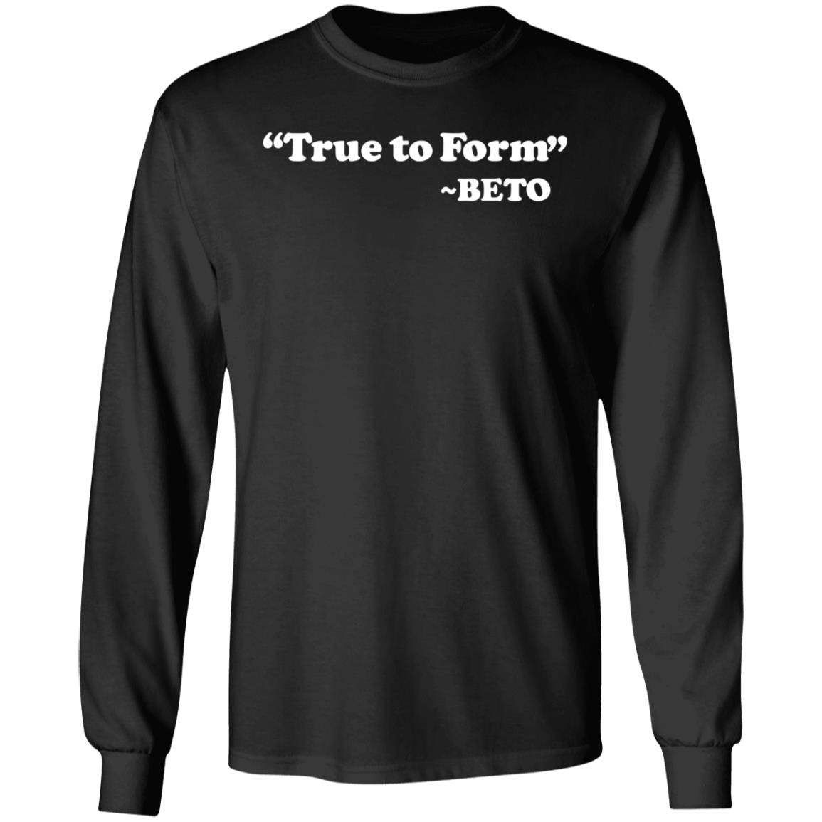 True To Form Beto Shirt Hoodie Sweatshirt - Teechipus