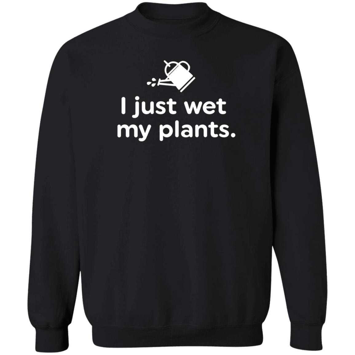 I Just Wet My Plants Shirt Hoodie Sweatshirt Jake Heidlage - Teechipus